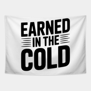 Earned in the Cold Tapestry