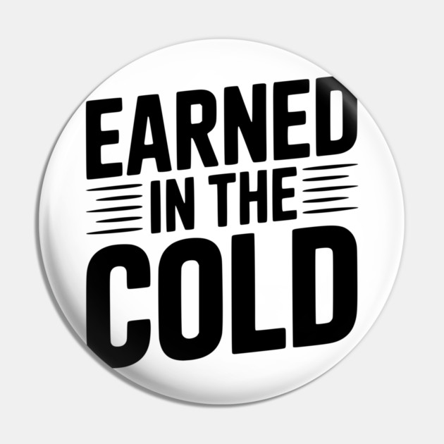 Earned in the Cold Pin by Frank Ring