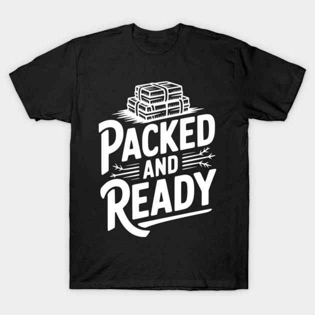 Packed and Ready T-Shirt by Frank Ring