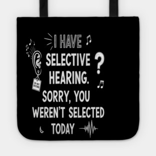 Funny Selective Hearing T-Shirt - Sarcastic Quote Tee for Introverts Tote