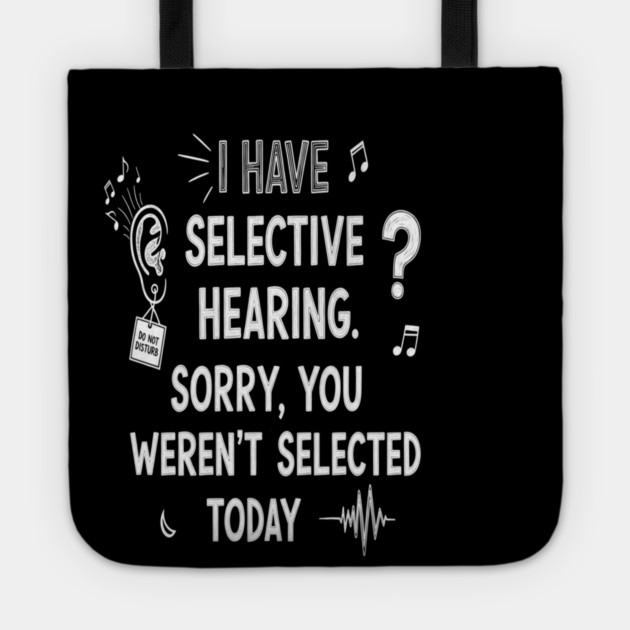 Funny Selective Hearing T-Shirt - Sarcastic Quote Tee for Introverts Tote by OUTFITPAW