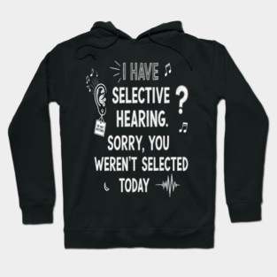 Funny Selective Hearing T-Shirt - Sarcastic Quote Tee for Introverts Hoodie