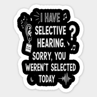 Funny Selective Hearing T-Shirt - Sarcastic Quote Tee for Introverts Magnet