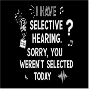 Funny Selective Hearing T-Shirt - Sarcastic Quote Tee for Introverts Posters and Art