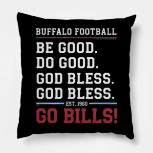 be good do good god bless go bills Pillow