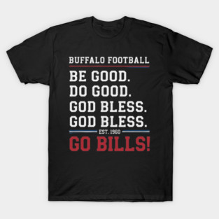 be good do good god bless go bills T-Shirt