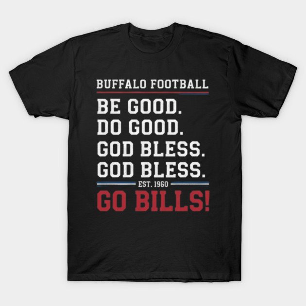 be good do good god bless go bills T-Shirt by dtr_art