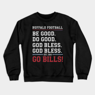 be good do good god bless go bills Crewneck Sweatshirt