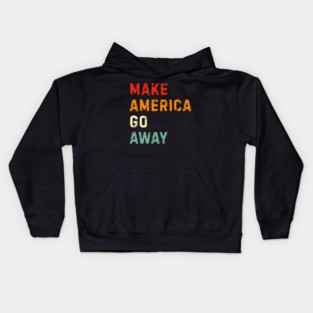 Make America Go Away Kids Hoodie