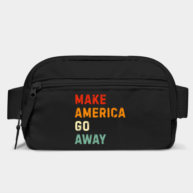 Make America Go Away by Creatifly Graphic Tees