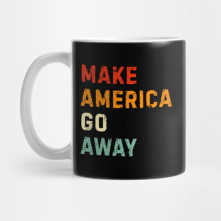Make America Go Away Mug