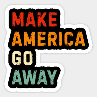 Make America Go Away Magnet