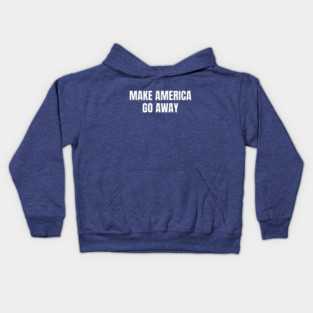 Make America Go Away Kids Hoodie