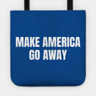 Make America Go Away Tote
