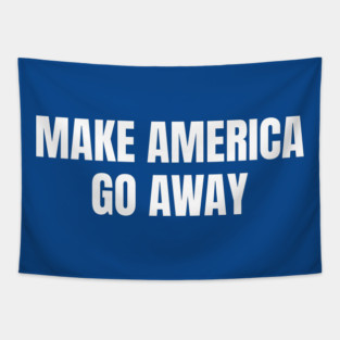 Make America Go Away Tapestry