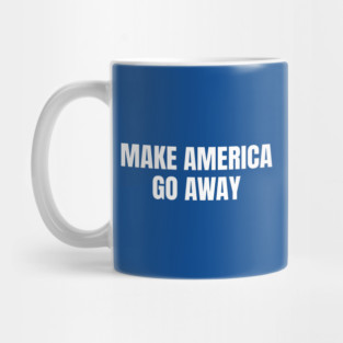 Make America Go Away Mug