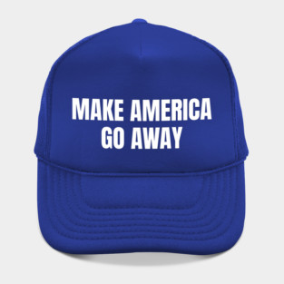 Make America Go Away Hat