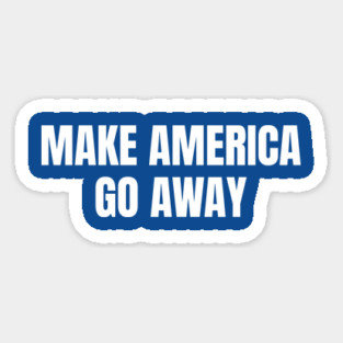 Make America Go Away Magnet