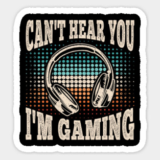 Can't Hear You I'm Gaming Funny Video Gamer Retro Magnet