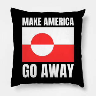 Make America Go Away Pillow