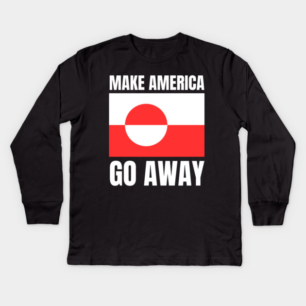 Make America Go Away Kids Long Sleeve T-Shirt by Creatifly Graphic Tees