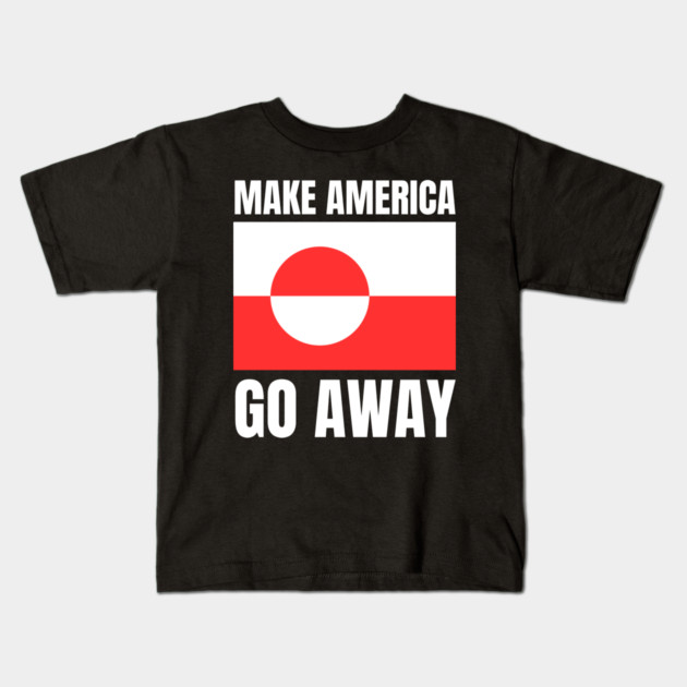 Make America Go Away Kids T-Shirt by Creatifly Graphic Tees