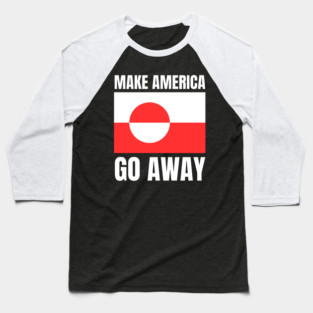Make America Go Away Baseball T-Shirt