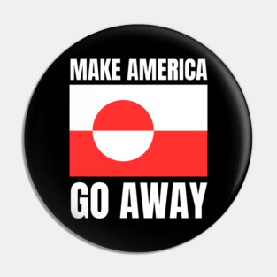 Make America Go Away Pin