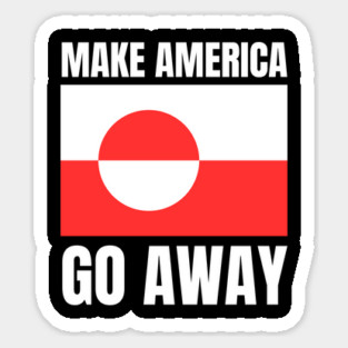 Make America Go Away Sticker