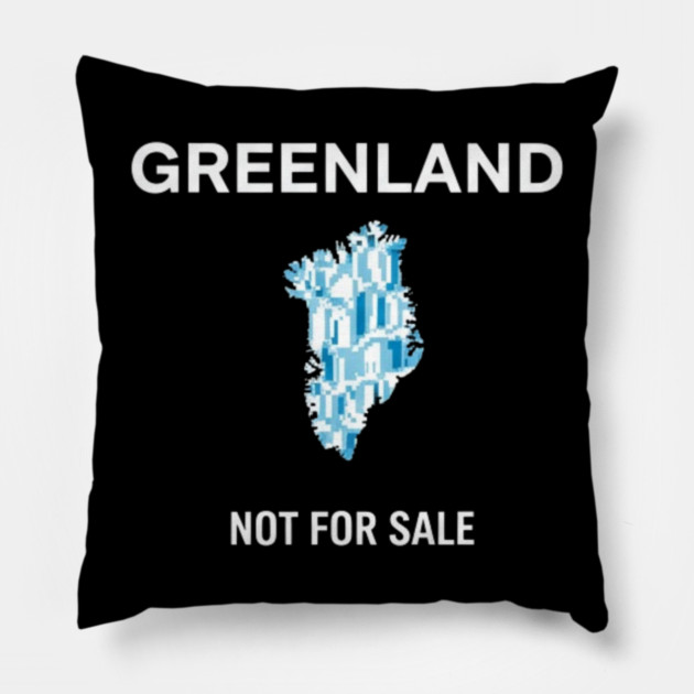 Greenland-Is-Not-For-Sale Pillow by dtr_art