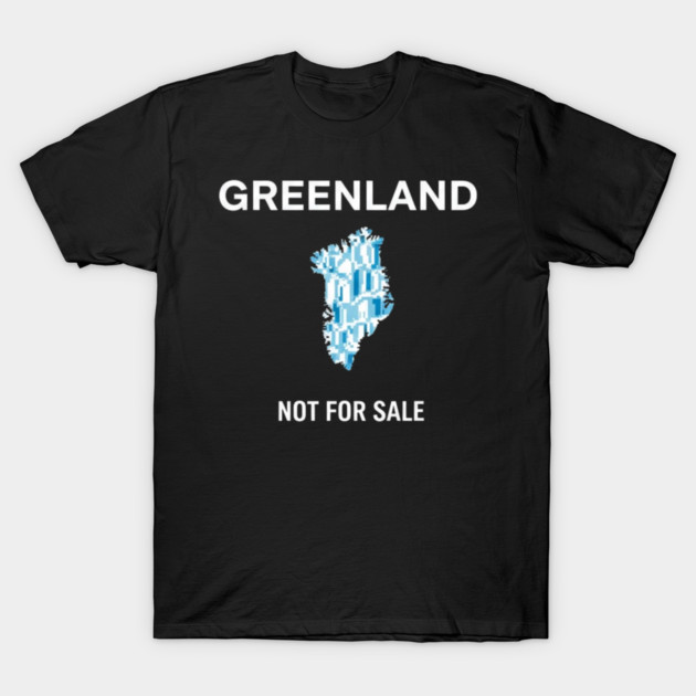 Greenland-Is-Not-For-Sale T-Shirt by dtr_art