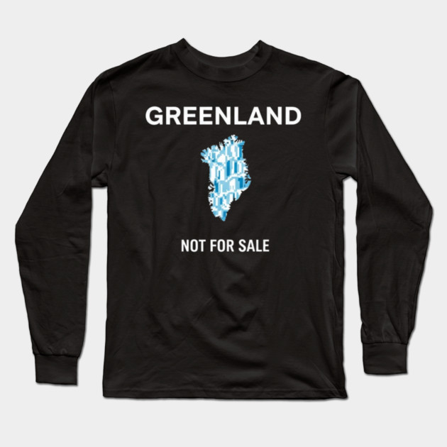 Greenland-Is-Not-For-Sale Long Sleeve T-Shirt by dtr_art