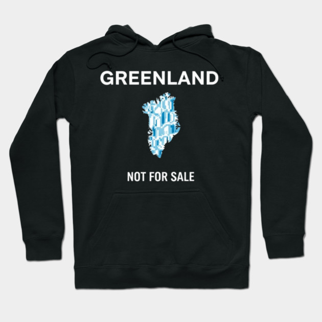 Greenland-Is-Not-For-Sale Hoodie by dtr_art