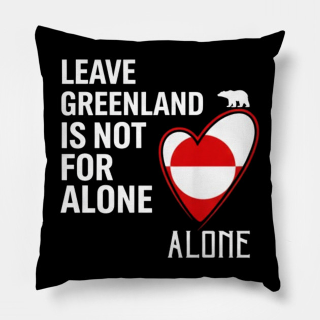 Greenland-Is-Not-For-Sale Pillow by dtr_art