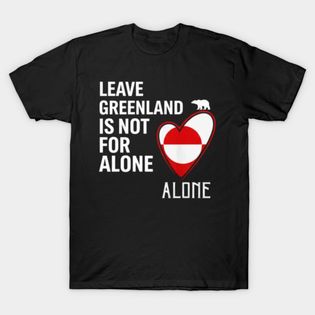 Greenland-Is-Not-For-Sale T-Shirt by dtr_art