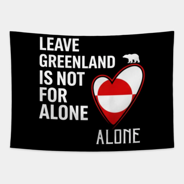 Greenland-Is-Not-For-Sale Tapestry by dtr_art