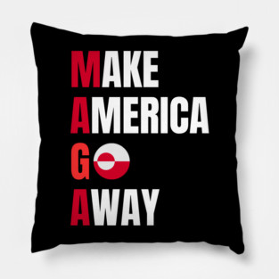 Make America Go Away Pillow
