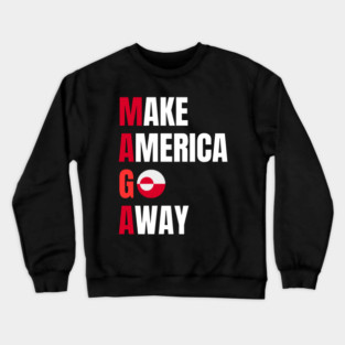 Make America Go Away Crewneck Sweatshirt