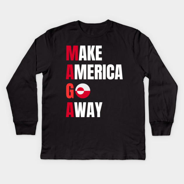 Make America Go Away Kids Long Sleeve T-Shirt by Creatifly Graphic Tees