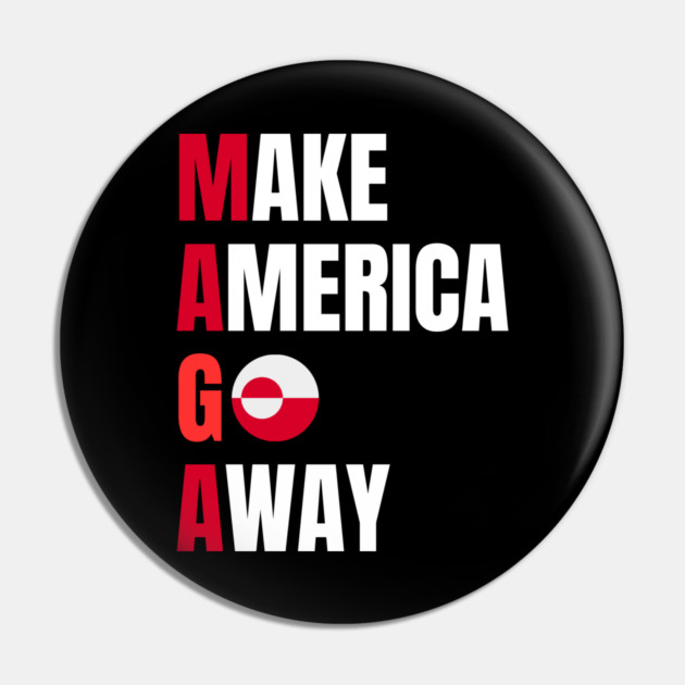 Make America Go Away Pin by Creatifly Graphic Tees