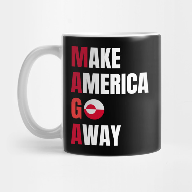 Make America Go Away by Creatifly Graphic Tees