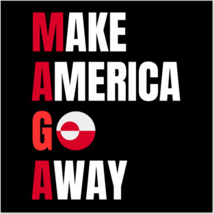 Make America Go Away Posters and Art