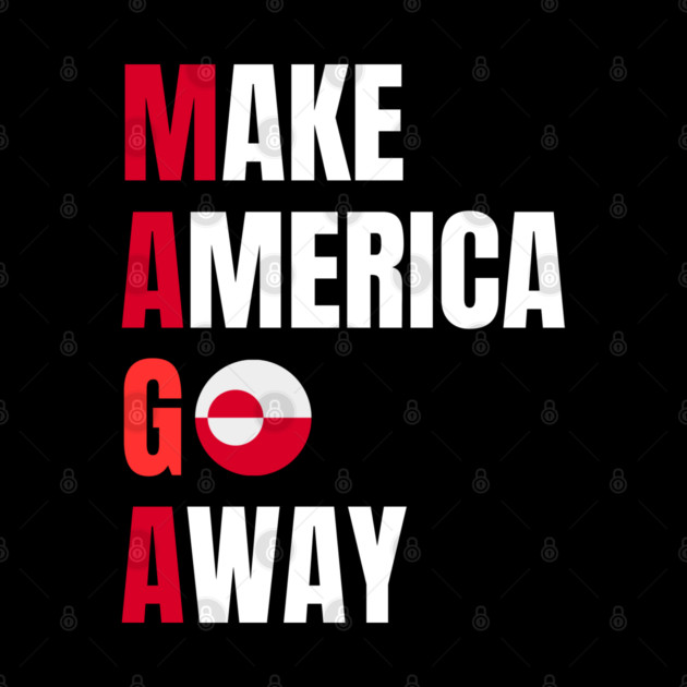 Make America Go Away by Creatifly Graphic Tees
