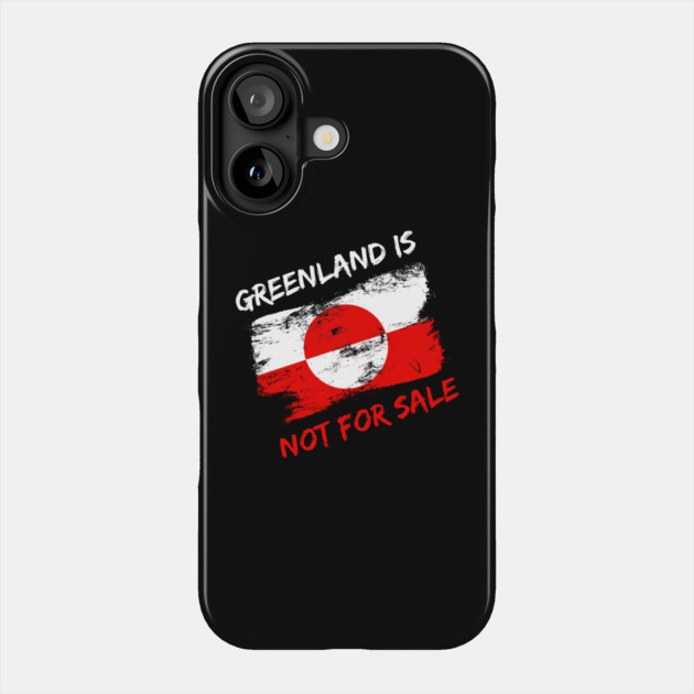 Greenland Is Not For Sale Phone Case by Creatifly Graphic Tees