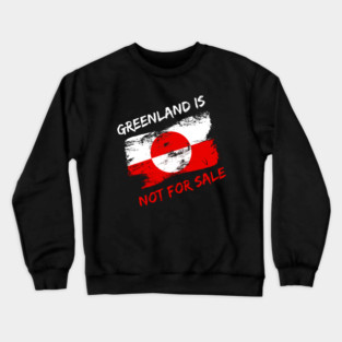 Greenland Is Not For Sale Crewneck Sweatshirt