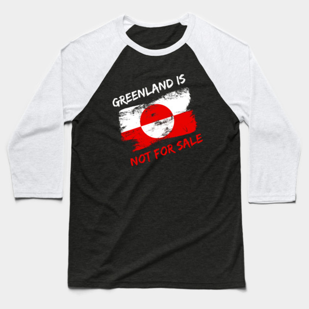 Greenland Is Not For Sale Baseball T-Shirt by Creatifly Graphic Tees