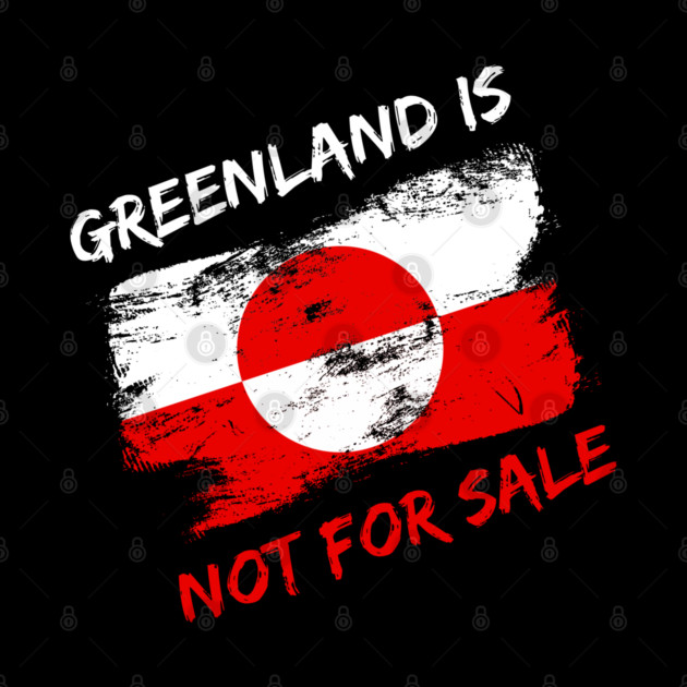 Greenland Is Not For Sale by Creatifly Graphic Tees