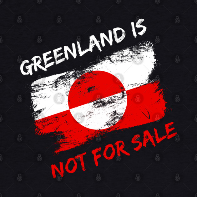 Greenland Is Not For Sale by Creatifly Graphic Tees
