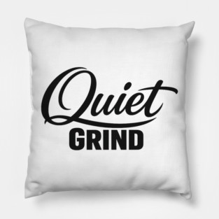 Shh on the grind Pillow