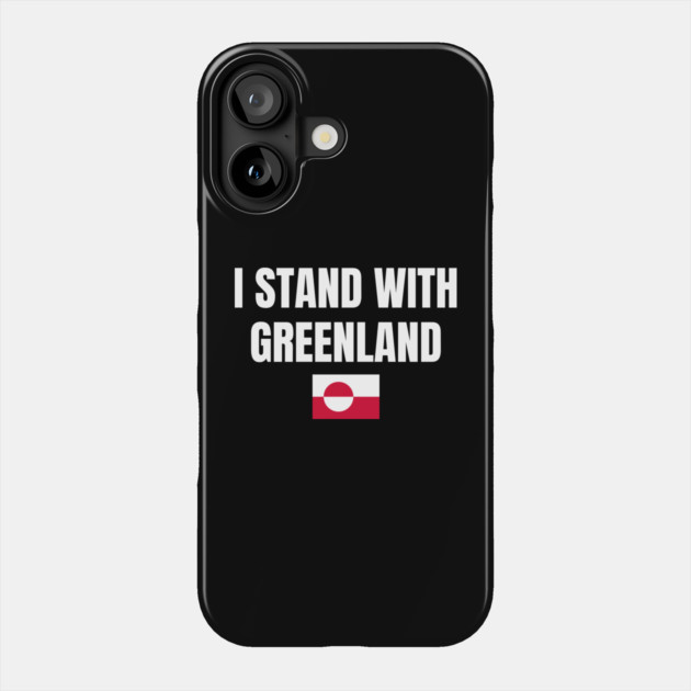 I Stand With Greenland Phone Case by Creatifly Graphic Tees